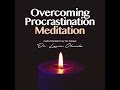 Overcoming Procrastination Guided Meditation by The Catalyst