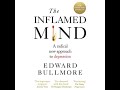 The Inflamed Mind: A radical new approach to depression by Edward Bullmore