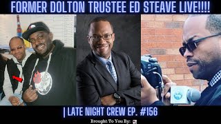 Former Dolton Trustee Ed Steave LIVE!!!! | Late Night Crew Ep. 156