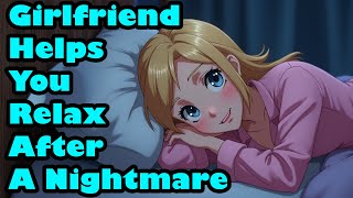 Girlfriend Helps You Relax After A Nightmare [F4A] [F4M] [F4F] [Whispered] [ASMR]