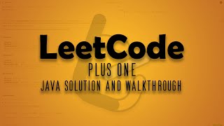 LeetCode Problem 66. Plus One || Java Solution Walkthrough