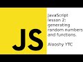 JavaScript Lesson 2: generating random numbers and functions
