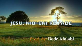 Jesu, Nib' Eni Re Pade (Jesus Wher'er Thy People Meet)