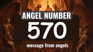 Angel Number 570 and Its Spiritual Significance: What You Need to Know