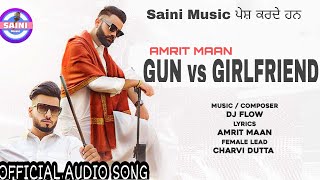 Gun vs Girlfriend  Amrit Maan New Punjabi Song |New Punjabi Audio Video mp3 Song Official Audio Song