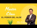 MASTER CLASS EL PODER DEL ALOE ELIECER BECERRA