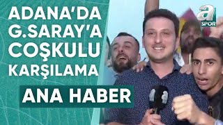 Galatasaray Kafilesi Adana'da! Emre Kaplan Takımdan Son Gelişmeleri Açıkladı / A Spor / Ana Haber