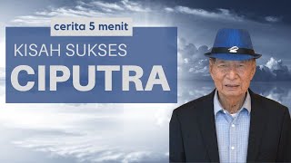 Cerita Sukses Ciputra Dalam 5 Menit - Kisah Inspirasi Bersama Merry Riana