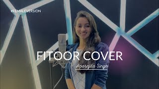 Fitoor Song - Shamshera | Aparajita Singh | Cover Song| Neeti Mohan | Arijit Singh | Ranbir Kapoor