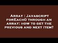 Array : Javascript forEach() through an array: how to get the previous and next item?