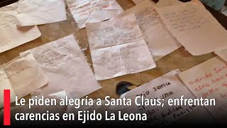 Le piden alegría a Santa Claus; enfrentan carencias en Ejido La Leona