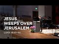 Jesus Weeps over Jerusalem
