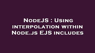 NodeJS : Using interpolation within Node.js EJS includes