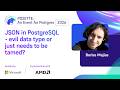 JSON in PostgreSQL - evil data type or just needs to be tamed? | POSETTE: An Event for Postgres 2026