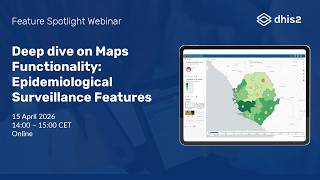 Webinar: Deep dive on Maps Functionality - Epidemiological Surveillance Features