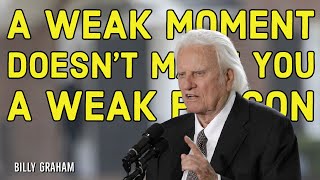A weak moment doesn't make you a weak person | #BillyGraham #Shorts