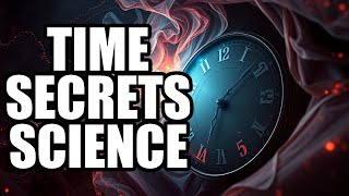 The Mind-Bending Secrets of Time That Science Unearthed