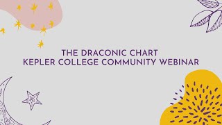 The Draconic Chart - Kepler College Community Webinar