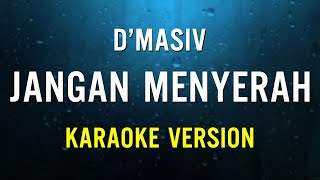 D'MASIV - Jangan Menyerah ( Karaoke Version )