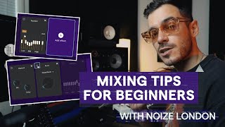 Mixing Tips for Beginners With Noize London | Creator Tutorial