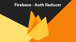 Firebase - Auth Reducer