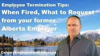 Fired: Requests to make to Your Former Alberta Employer