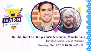 Build Better Apps With State Machines (with David Khourshid) — Learn With Jason