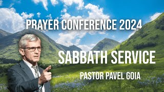 Prayer Conference 2024 | Sabbath Service | Pastor Pavel Goia