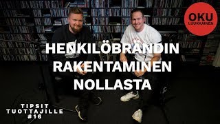 Tipsit Tuottajille Jakso 16 - Henkilöbrändin rakentaminen nollasta / Oku Luukkainen