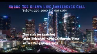 HMONG TEB CHAWS CONFERENCE CALL  - LIVE