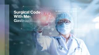 Surgical Code with Me- Gastroenterology Procedure