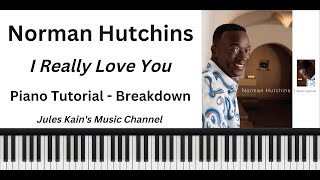 Norman Hutchins - I Really Love You - Piano Tutorial