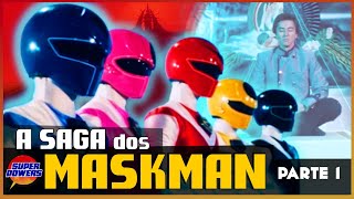 A Saga dos Maskman: Parte 1