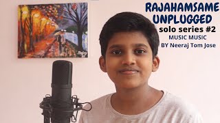 Rajahamsame Unplugged | Solo Series #2 | Neeraj Tom Jose |