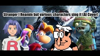 Stranger I Remain but various  characters sing it (AI Cover)