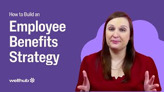 How to Build an Employee Benefits Strategy
