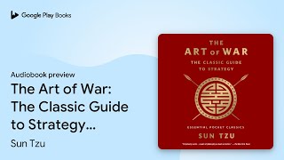 The Art of War: The Classic Guide to Strategy:… by Sun Tzu · Audiobook preview