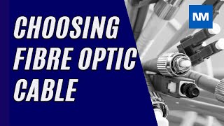 Choosing the Right Fiber Optic Cable.   [Choosing Fibre Optic Cable]