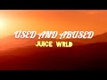 Juice WRLD - Used and abused (Lyrics )