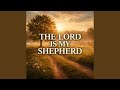 THE LORD IS MY SHEPHERD