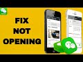 How To Fix And Solve WeChat App Not Opening | Final Solution