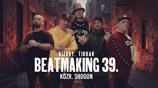 Rizkay, Tibbah - Beatmaking 39. (közr. Shogun)