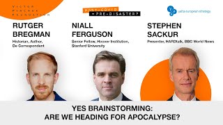 ARE WE HEADING FOR APOCALYPSE? NIALL FERGUSON, RUTGER BREGMAN, STEPHEN SACKUR.