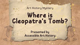 Art History Mystery : Where is Cleopatra's Tomb || Ancient Egypt, Ancient Rome, & Archaeology