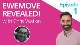 EweMove Revealed (with Chris Watkin) - Episode 1