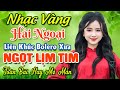 TUYỆT PHẨM 20 Bài Nhạc Vàng Hải Ngoại Trữ Tình 2024 ★ LK Nhạc Bolero Xưa Nghe NGỌT LỊM TIM