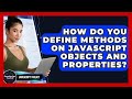 How Do You Define Methods On JavaScript Objects And Properties? - JavaScript Toolkit