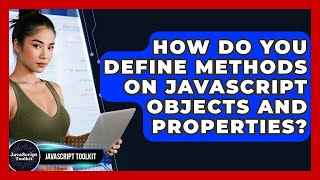 How Do You Define Methods On JavaScript Objects And Properties? - JavaScript Toolkit
