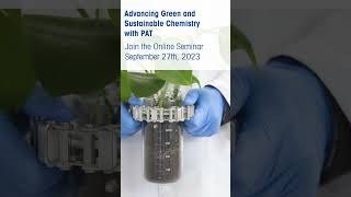 Advancing Green and Sustainable Chemistry with PAT #onlineseminar #mettlertoledo