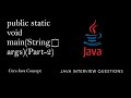 public static void main(String[] args) (Part 2) | Java Interview Question | Core Java Main Method